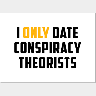 I Only Date Conspiracy Theorists Funny Saying For Men Women Posters and Art